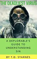 E-Book (epub) The Deadliest Virus: A Deplorable's Guide to Understanding Sin von T. D. Starnes