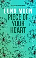E-Book (epub) Piece Of Your Heart (Short and Sweet Series, #21) von Luna Moon