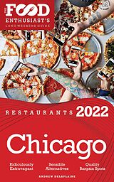 E-Book (epub) 2022 Chicago Restaurants - The Food Enthusiast's Long Weekend Guide von Andrew Delaplaine