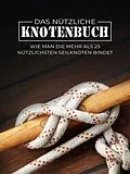 E-Book (epub) Das Nützliche Knotenbuch: Wie man die mehr als 25 nützlichsten Seilknoten bindet von Sam Fury