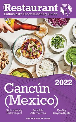 E-Book (epub) 2022 Cancun -The Restaurant Enthusiast's Discriminating Guide von Andrew Delaplaine