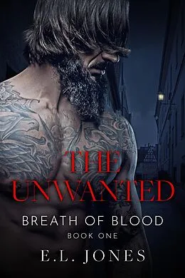 E-Book (epub) The Unwanted (Breath of Blood, #1) von E. L. Jones
