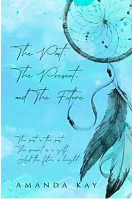 E-Book (epub) The Past, The Present, and The Future (Bryson and Caiden, #1) von Amanda Kay