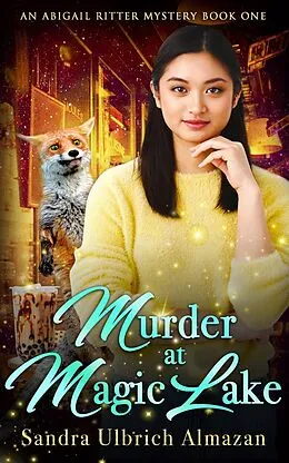 E-Book (epub) Murder at Magic Lake (An Abigail Ritter Mystery, #1) von Sandra Ulbrich Almazan