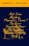 E-Book (epub) Neb-Senu Mystery: Pharaoh's 'Curse'! The Four-Thousand-Year-Old Egyptian Statue Turns by Itself? von Robert J. Williams
