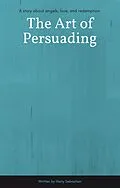 E-Book (epub) The Art of Persuading von Harry Sebastian