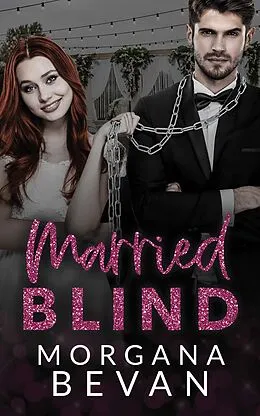 E-Book (epub) Married Blind: A Fake Marriage Hollywood Romance (Kings of Screen Celebrity Romance, #2) von Morgana Bevan