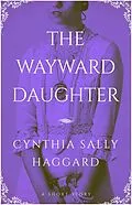 E-Book (epub) The Wayward Daughter von Cynthia Sally Haggard