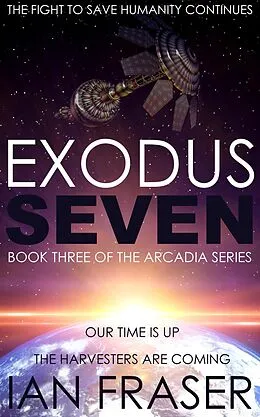 E-Book (epub) Exodus Seven (The Arcadia Series, #3) von Ian Fraser