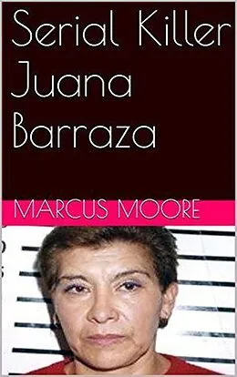 E-Book (epub) Serial Killer Juana Barraza von Marcus Moon