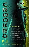 E-Book (epub) Crooked V.1 (Crooked Anthologies, #1) von Greg Dragon, Benjamin Gorman, Jessie Kwak