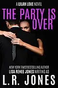 E-Book (epub) The Party Is Over (Lilah Love, #8) von L. R. Jones, Lisa Renee Jones
