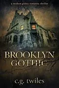 E-Book (epub) Brooklyn Gothic: A Modern Gothic Romantic Thriller von C. G. Twiles