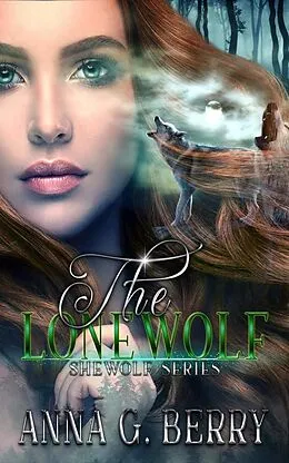 E-Book (epub) The Lonewolf (Shewolf, #1) von Anna G Berry