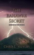 E-Book (epub) The Bahawre Secret (Legends of Aeo, #4) von Chris L. Meyers
