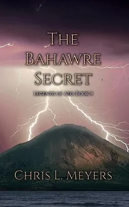 E-Book (epub) The Bahawre Secret (Legends of Aeo, #4) von Chris L. Meyers