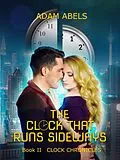 E-Book (epub) The Clock That Runs Sideways (Clock Chronicles, #2) von Adam Abels