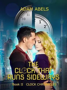 E-Book (epub) The Clock That Runs Sideways (Clock Chronicles, #2) von Adam Abels