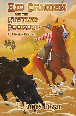 E-Book (epub) Kid Camden and the Rustler Roundup (Adventure Kids, #8) von T. James Logan