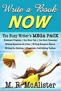 E-Book (epub) Write A Book Now: The Busy Writer's MegaPack von M. R. McAlister