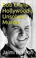 E-Book (epub) Bob Crane : Hollywood's Unsolved Murder von Jaimi Benton