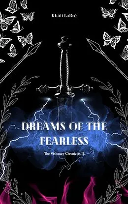 E-Book (epub) Dreams of the Fearless (The Visionary Chronicles, #2) von Khali Labre