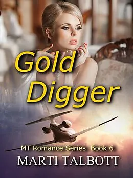 E-Book (epub) Gold Digger, Book 6 (MT Romance Series) von Marti Talbott