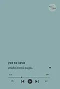 E-Book (epub) Yet to Love von Pixie and Pexels, Drishti Urmil Gupta