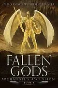 E-Book (epub) Archangel's Ascension (Fallen Gods, #4) von Pablo Andrés Wunderlich Padilla