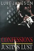 E-Book (epub) Justin's Lust (Confessions, #2) von Luke Jameson