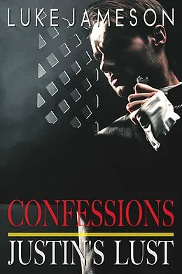 E-Book (epub) Justin's Lust (Confessions, #2) von Luke Jameson