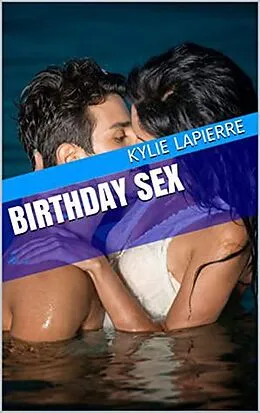 E-Book (epub) Birthday Sex von Kylie Lapierre