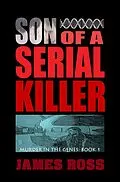 E-Book (epub) Son of a Serial Killer (Murder in the Genes, #1) von James Ross