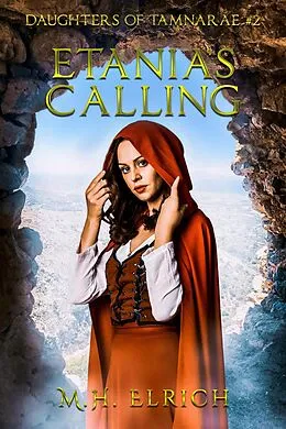 E-Book (epub) Etania's Calling (Daughters of Tamnarae, #2) von M. H. Elrich