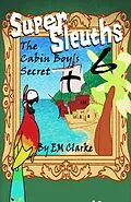 E-Book (epub) Super Sleuths and the Cabin Boy's Secret von E. M. Clarke