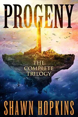 E-Book (epub) Progeny: The Complete Trilogy von Shawn Hopkins