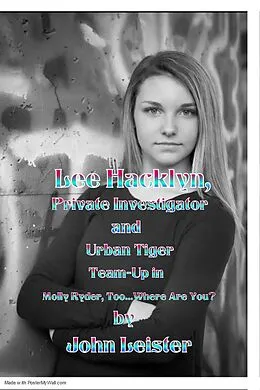 E-Book (epub) Lee Hacklyn, Private Investigator and Urban Tiger Team-Up in Molly Ryder, Too...Where Are You? von John Leister
