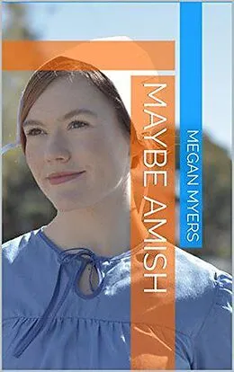 E-Book (epub) Maybe Amish von Megan Myers