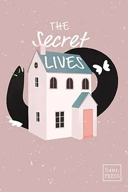 E-Book (epub) The Secret Lives von Sans. PRESS Team, Thomas Mozden, Stephen Schwei