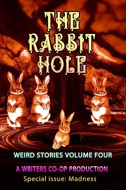 E-Book (epub) The Rabbit Hole (Weird Stories, #4) von Tom Wolosz, Dominick Cancilla, Kevin Brown