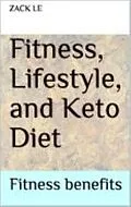 E-Book (epub) Fitness, Lifestyle, and Keto Diet von Zack Le