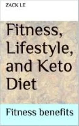 E-Book (epub) Fitness, Lifestyle, and Keto Diet von Zack Le