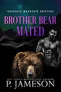 E-Book (epub) Brother Bear Mated (Ouachita Mountain Shifters, #6) von P. Jameson