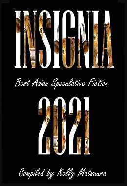 E-Book (epub) Insignia 2021: Best Asian Speculative Fiction von Anna Tan, Vonnie Winslow Crist, Celestine Trinidad