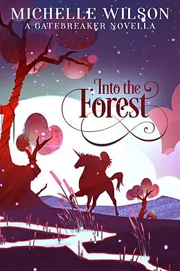 E-Book (epub) Into the Forest (Gatebreaker, #0) von Michelle Wilson