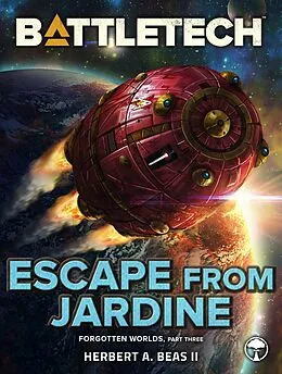 E-Book (epub) BattleTech: Escape from Jardine (Forgotten Worlds, Part Three) von Herbert A. Beas