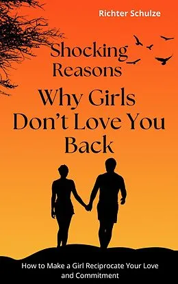 E-Book (epub) Shocking Reasons Why Girls Don't Love You Back von Richter Schulze