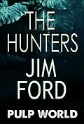 E-Book (epub) The Hunters (Pulp World, #3) von Jim Ford