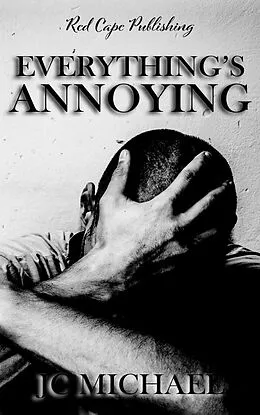 E-Book (epub) Everything's Annoying von Jc Michael