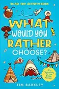 E-Book (epub) What Would You Rather Choose? Road Trip Activity Book von Tim Barkley